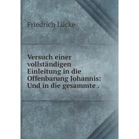 

Книга Versuch einer Vollständigen Einleitung in die Offenbarung Johannis: Und in die gesammte