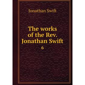 

Книга The works of the Rev. Jonathan Swift 6