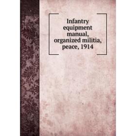 

Книга Infantry equipment manual, organized militia, peace, 1914