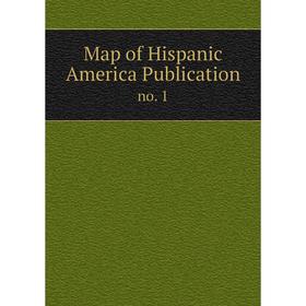 

Книга Map of Hispanic America Publicationno 1