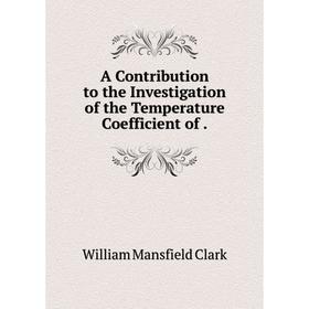 

Книга A Contribution to the Investigation of the Temperature Coefficient of
