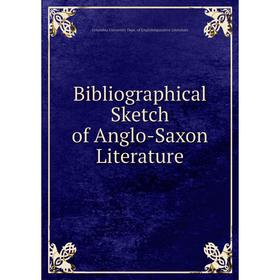 

Книга Bibliographical Sketch of Anglo-Saxon Literature