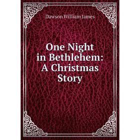

Книга One Night in Bethlehem: A Christmas Story