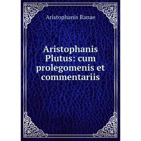 

Книга Aristophanis Plutus: cum prolegomenis et commentariis