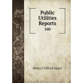 

Книга Public Utilities Reports 160