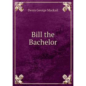 

Книга Bill the Bachelor