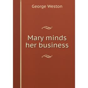 

Книга Mary minds her business