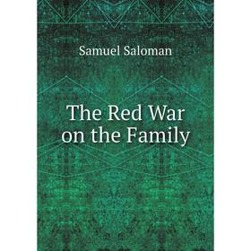 

Книга The Red War on the Family