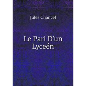 

Книга Le Pari D'un Lyceén