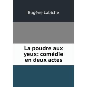 

Книга La poudre aux yeux: comédie en deux actes