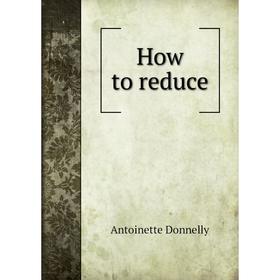 

Книга How to reduce