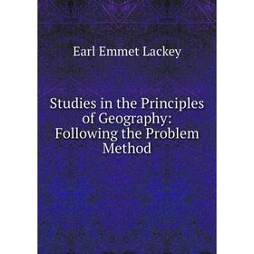 

Книга Studies in the Principles of Geography: Following the Problem Method