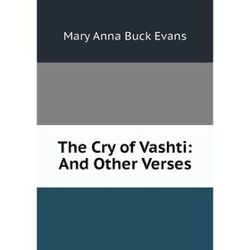 

Книга The Cry of Vashti: And Other Verses