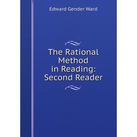 

Книга The Rational Method in Reading: Second Reader