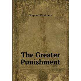 

Книга The Greater Punishment