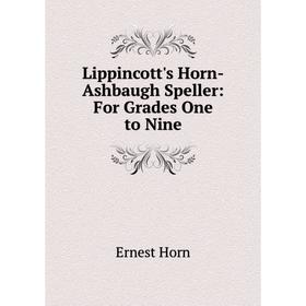

Книга Lippincott's Horn-Ashbaugh Speller: For Grades One to Nine