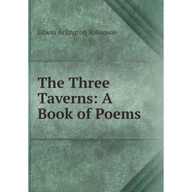 

Книга The Three Taverns: A Book of Poems