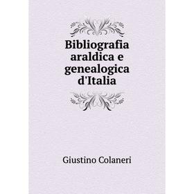 

Книга Bibliografia araldica e genealogica d'Italia