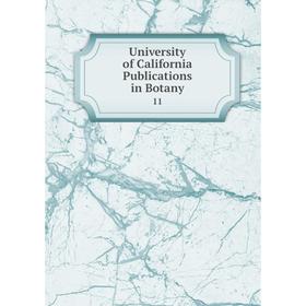 

Книга University of California Publications in Botany 11