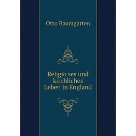 

Книга Religiöses und kirchliches Leben in England