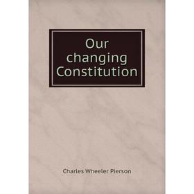 

Книга Our changing Constitution