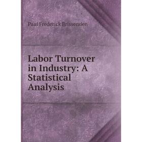 

Книга Labor Turnover in Industry: A Statistical Analysis