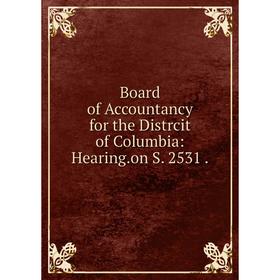 

Книга Board of Accountancy for the Distrcit of Columbia: Hearing.on S. 2531