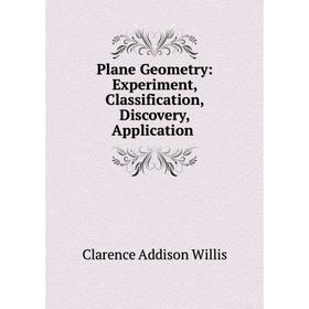 

Книга Plane Geometry: Experiment, Classification, Discovery, Application