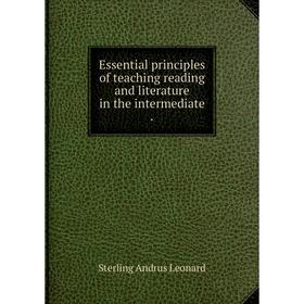 

Книга Essential principles of teaching reading and literature in the intermediate