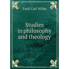 

Книга Studies in philosophy and theology