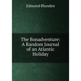 

Книга The Bonadventure: A Random Journal of an Atlantic Holiday