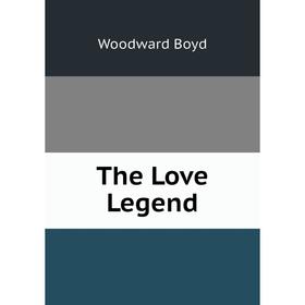

Книга The Love Legend