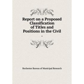 

Книга Report on a Proposed Classification of Titles and Positions in the Civil