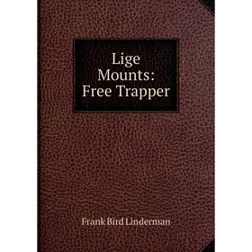 

Книга Lige Mounts: Free Trapper