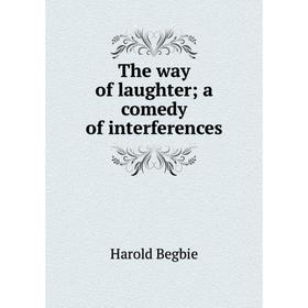 

Книга The way of laughter; a comedy of interferences