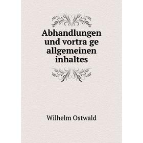 

Книга Abhandlungen und vorträge allgemeinen inhaltes