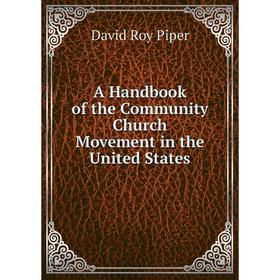 

Книга A Handbook of the Community Church Movement in the United States