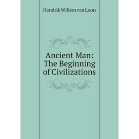 

Книга Ancient Man: The Beginning of Civilizations