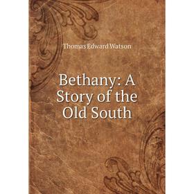 

Книга Bethany: A Story of the Old South