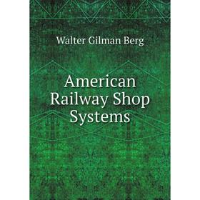 

Книга American Railway Shop Systems