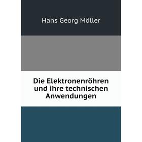 

Книга Die Elektronenröhren und ihre technischen Anwendungen