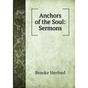 

Книга Anchors of the Soul: Sermons