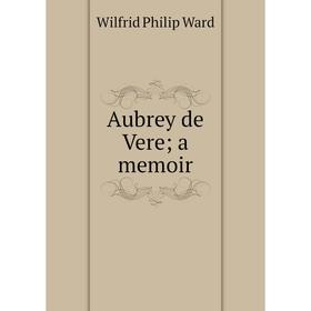 

Книга Aubrey de Vere; a memoir