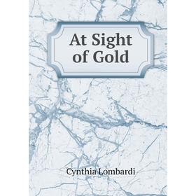 

Книга At Sight of Gold