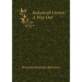 

Книга Industrial Unrest: A Way Out