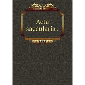 

Книга Acta saecularia