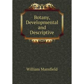 

Книга Botany, Developmental and Descriptive