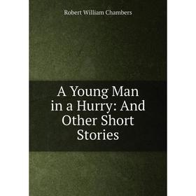 

Книга A Young Man in a Hurry: And Other Short Stories