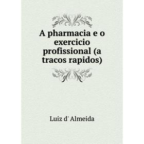 

Книга A pharmacia e o exercicio profissional (a tracos rapidos)