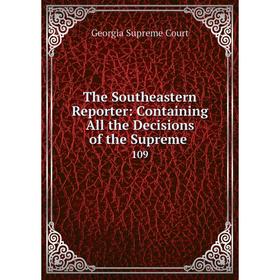 

Книга The Southeastern Reporter: Containing All the Decisions of the Supreme109